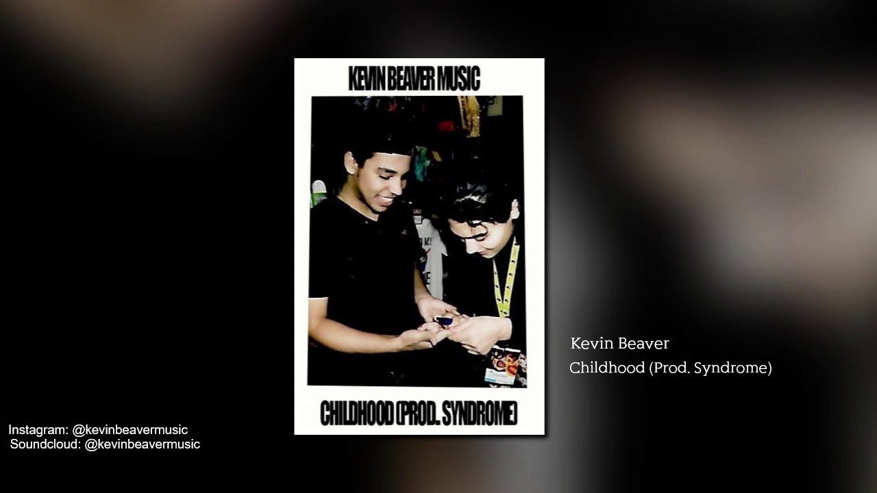 Kevin Beaver - Childhood (Prod. Syndrome)