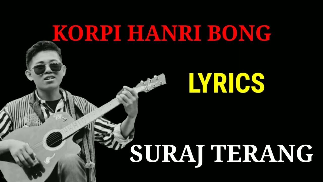 LYRICS KORPI HANRI BONG  KARBI NEW ALBUM 2021  KARBI LYRICS KAMAL BEY  SURAJ TERANG 