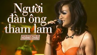 NGƯỜI ĐÀN ÔNG THAM LAM (#NDOTL) - HOÀNG CHÂU