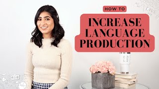 How to Increase Language Production!