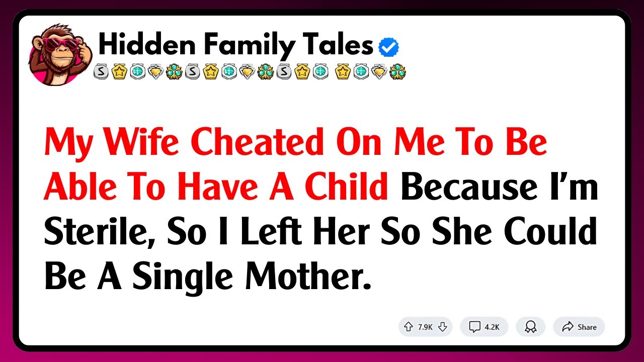 My Wife Cheated On Me To Be Able To Have A Child Because I'm Sterile, So I Left Her So She Could...