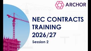 Archor NEC Contracts Training 2026/27 Session 2 - Dealing with Change in NEC Contracts