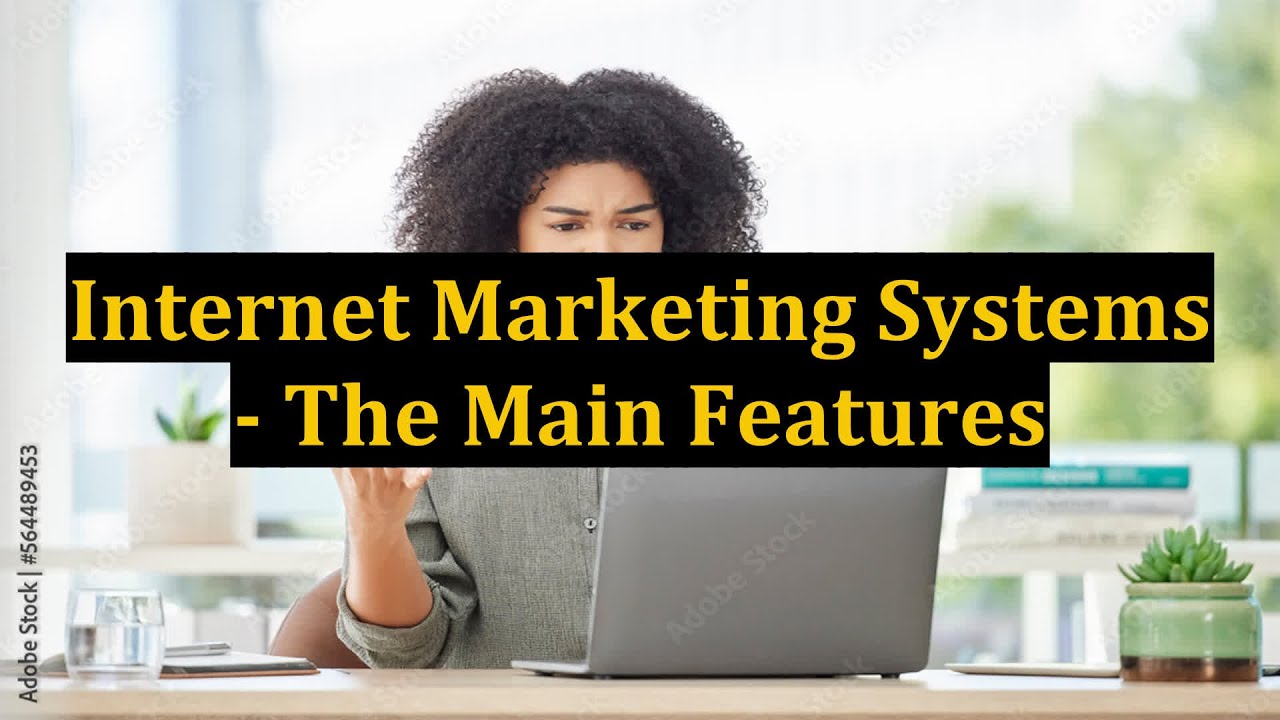 Internet Marketing Systems - The Main Features