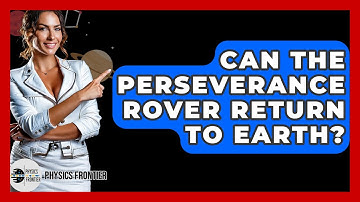 Can The Perseverance Rover Return To Earth? - Physics Frontier