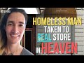 Homeless man taken to real store in heaven and learns his heavenly name