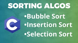 Sorting Algorithms Explained: Bubble Sort | Insertion Sort | Selection Sort