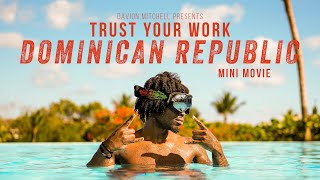Dominican Republic Mini Movie | Davion Mitchell Trust Your Work