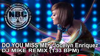 DO YOU MISS ME - Jocelyn Enriquez (DJ MIKE REMIX (133 BPM)