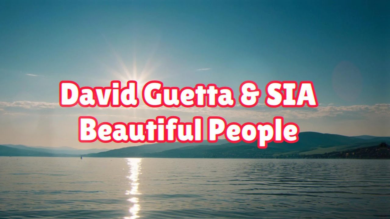 David Guetta & Sia - Beautiful People (lyric) David Guetta & Sia - Beautiful People (lyric)