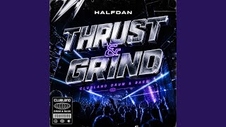 Thrust &amp; Grind