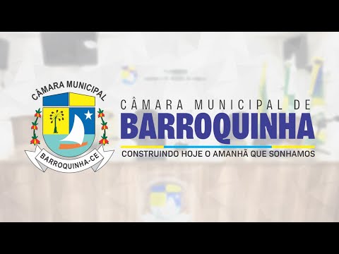 AO VIVO - Sessão da Câmara de Vereadores de Barroquinha