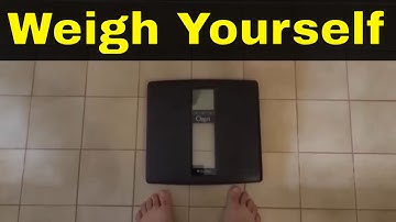 How To Weigh Yourself With A Digital Or Analog Scale-Tutorial