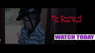 The Creature of the Trainyard - Trailer