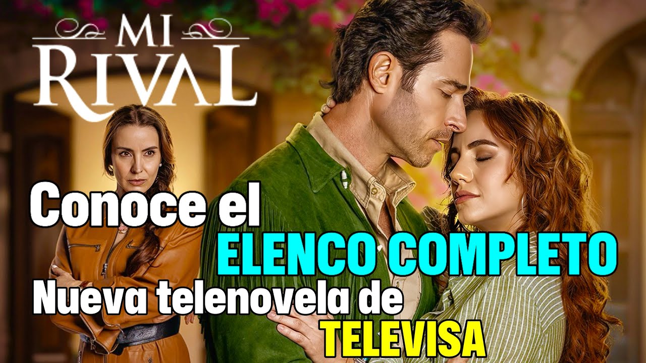 Mi rival: ¿de qué trata y quiénes protagonizan la nueva telenovela de Televisa? | ELENCO COMPLETO 