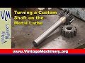Turning a Custom Shaft on the Metal Lathe - Drill Press Gear Repair