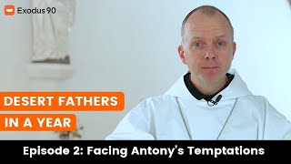 Episode 2: Facing Antony's Temptations | Desert Fathers with Bishop Erik Varden