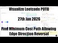 Minimum Cost Path with Edge Reversals | Dijkstra / 0‑1 BFS Graph | LeetCode POTD 27 Jan 2026