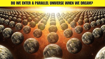 Do We Enter a Parallel Universe When We Dream?