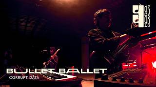 Bullet Ballet- Sesión En Vivo Corrupt Data Hora Común