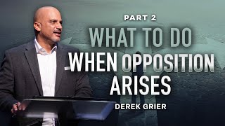 Celebrity What To Do When Opposition Arises | Part 2 I Derek Grier Wealth