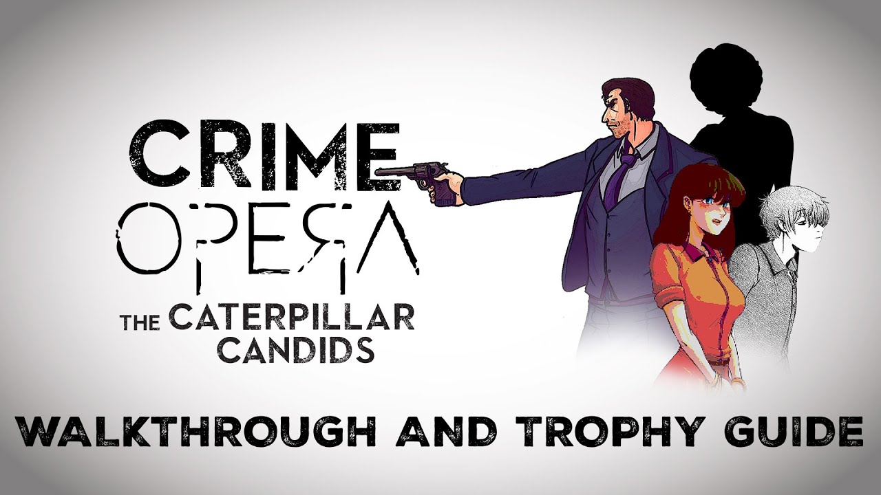 Crime Opera Fandisk: The Caterpillar Candids - Walkthrough | Trophy Guide | Achievement Guide