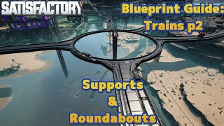 Blueprint Guide - Trains Part 2 - Supports and Roundabouts - Satisfactory - Update 8