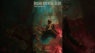 İnsan Bir Kere Ölür Üzik Üzik