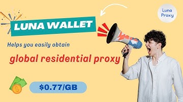 Luna Wallet | Helps you easily obtain global residential proxy