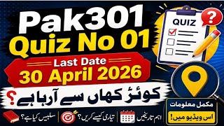 Pak301 Quiz No 01 Spring 2026, | Last Date 30 April 2026| , | Quiz Kahan Se Aa Raha Hai?| #pak301