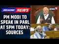 PM Modi's Response Scheduled In Parliament Today At 5 PM, BJP Sources Reveal To CNN-News18