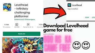 HOW TO DOWNLOAD LEVEL HEAD IN ANY ANDROID DEVICE | 600RS KA GAME PURA FREE 😍| screenshot 4