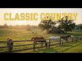 Best Ever Classic Country Music Mix – Slow Old Country Songs Greatest Playlist 2025