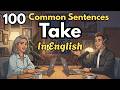 100 Ways Native Speakers Use 'Take' | English Listening Practice