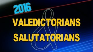 2016 Valedictorians and Salutatorians