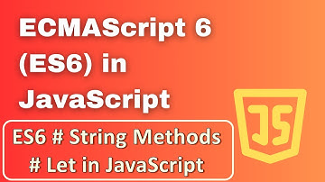 ES6 - String Methods- Let in JavaScript