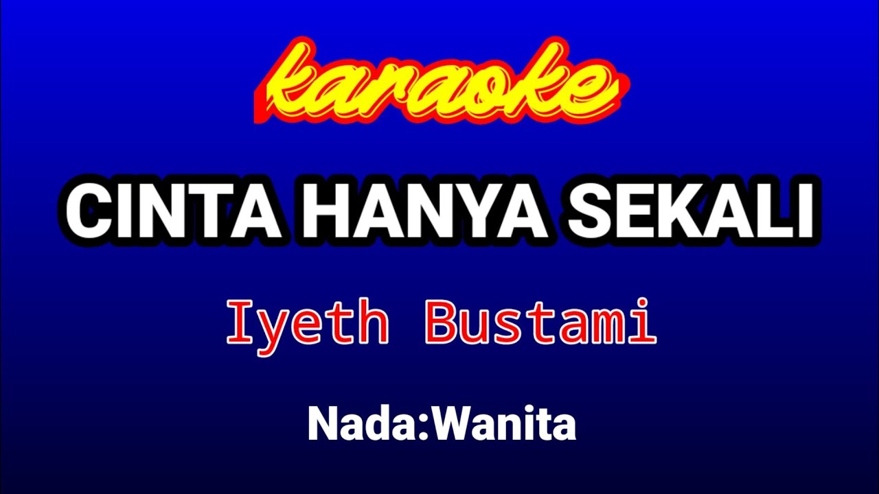 CINTA HANYA SEKALI  Karaoke-Iyeth Bustami