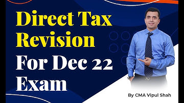Direct Tax Most Important Chapters Revision Lecture | Dec 2022 Exams | CA/CS/CMA