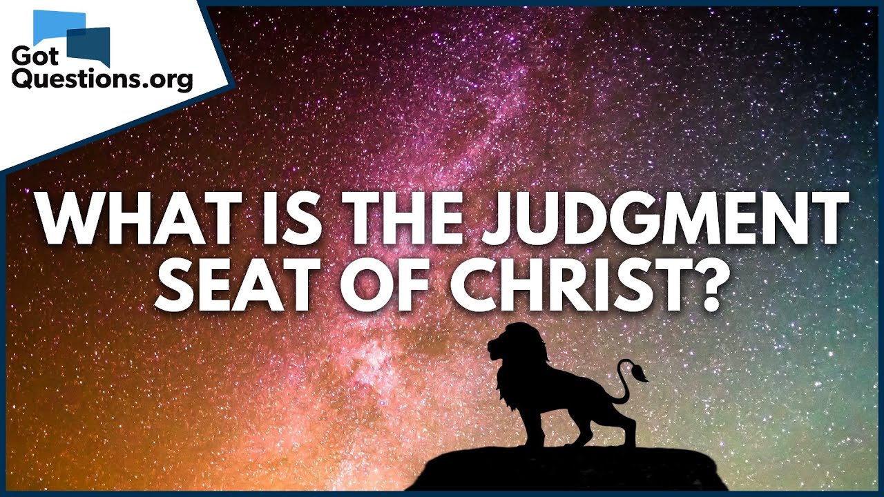 What Is The Judgment Seat Of Christ Gotquestions Org