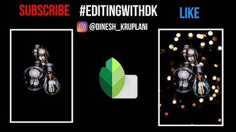 Create Bokeh Effect | Double Exposure | #EditingWithDK | Snapseed & Lightroom Editing