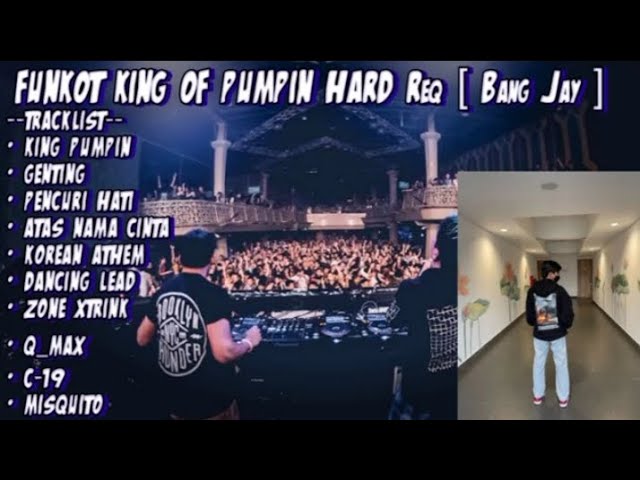 FUNKOT KING OF PUMPIN HARD EWQ [BANG JAY] class=