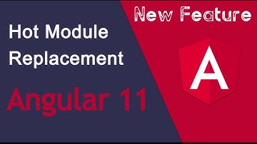 Angular 11 new feature - Hot module replacement - HMR