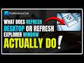 What does Refresh Desktop or Refresh Explorer window actually do?