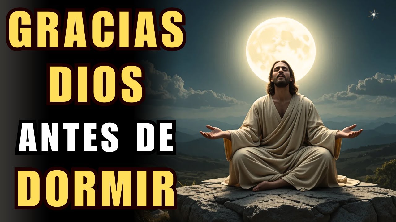 ¡Agradece a Dios por Todo! Oración PODEROSA de la NOCHE para DORMIR