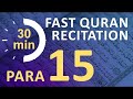 Para 15 Fast  Beautiful Recitation of Quran Tilawat One Para in  30 Mins