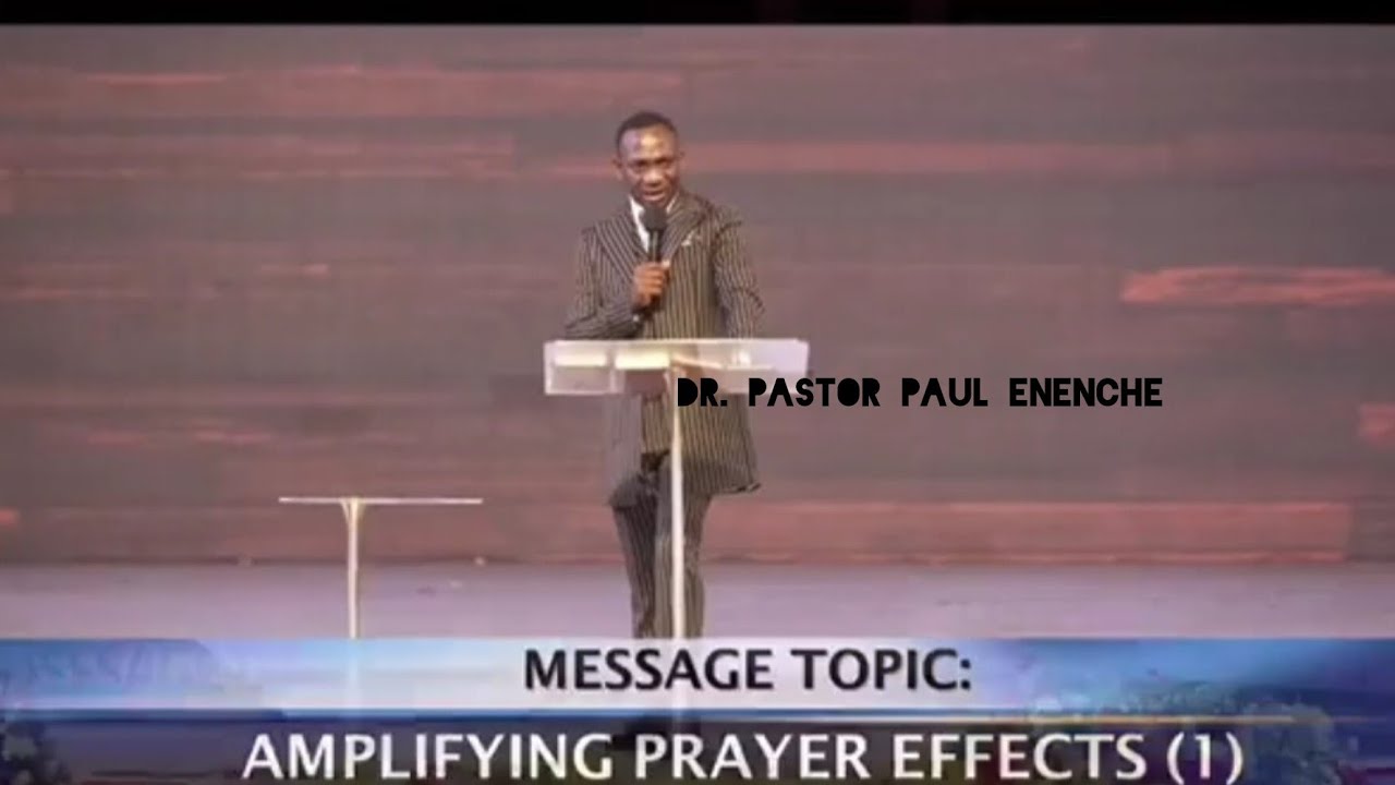 AMPLIFYING PRAYER EFFECTS part 1 by Dr . Pastor Paul Enenche - YouTube