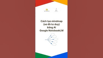 Tạo mindmap (sơ đồ tư duy) tự động bằng AI Google NotebookLM
