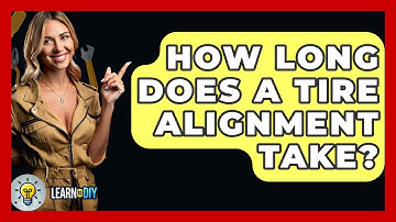 How Long Does A Tire Alignment Take? - LearnToDIY360.com