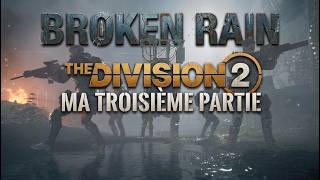 THE DIVISION 2 BROKEN RAIN MA TROISIÈME  PARTIE