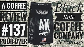 A Coffee Review ☕️ Black Rifle Coffee Company (AK Espresso) Whole Bean "Pour-Over" 💯😁
