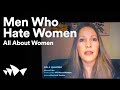 Men Who Hate Women | All About Women 2021